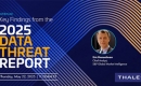 2025 Thales Data Threat Report Reveals Nearly 70% of Organizations Identify AIs Fast-Moving Ecosystem as Top GenAI-Related Security Risk